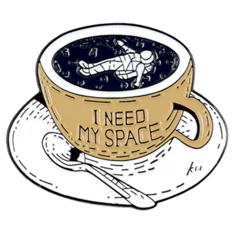 "I NEED MY SPACE" Coffee Cup Astronaut Enamel Pin