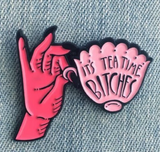 It's tea time Bitches Brooch Enamel Pin Lapel Badge 3cm